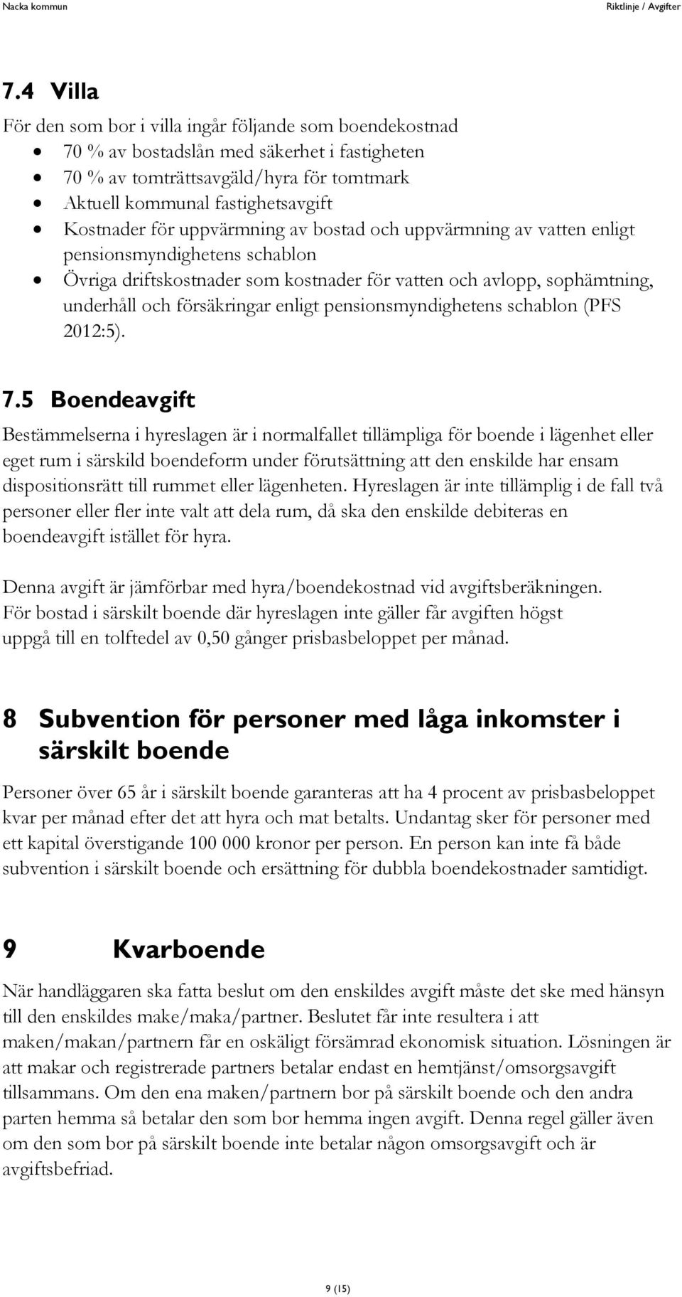 pensionsmyndighetens schablon (PFS 2012:5). 7.