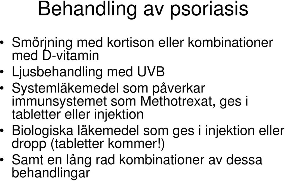 Methotrexat, ges i tabletter eller injektion Biologiska läkemedel som ges i