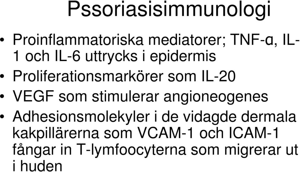 stimulerar angioneogenes Adhesionsmolekyler i de vidagde dermala