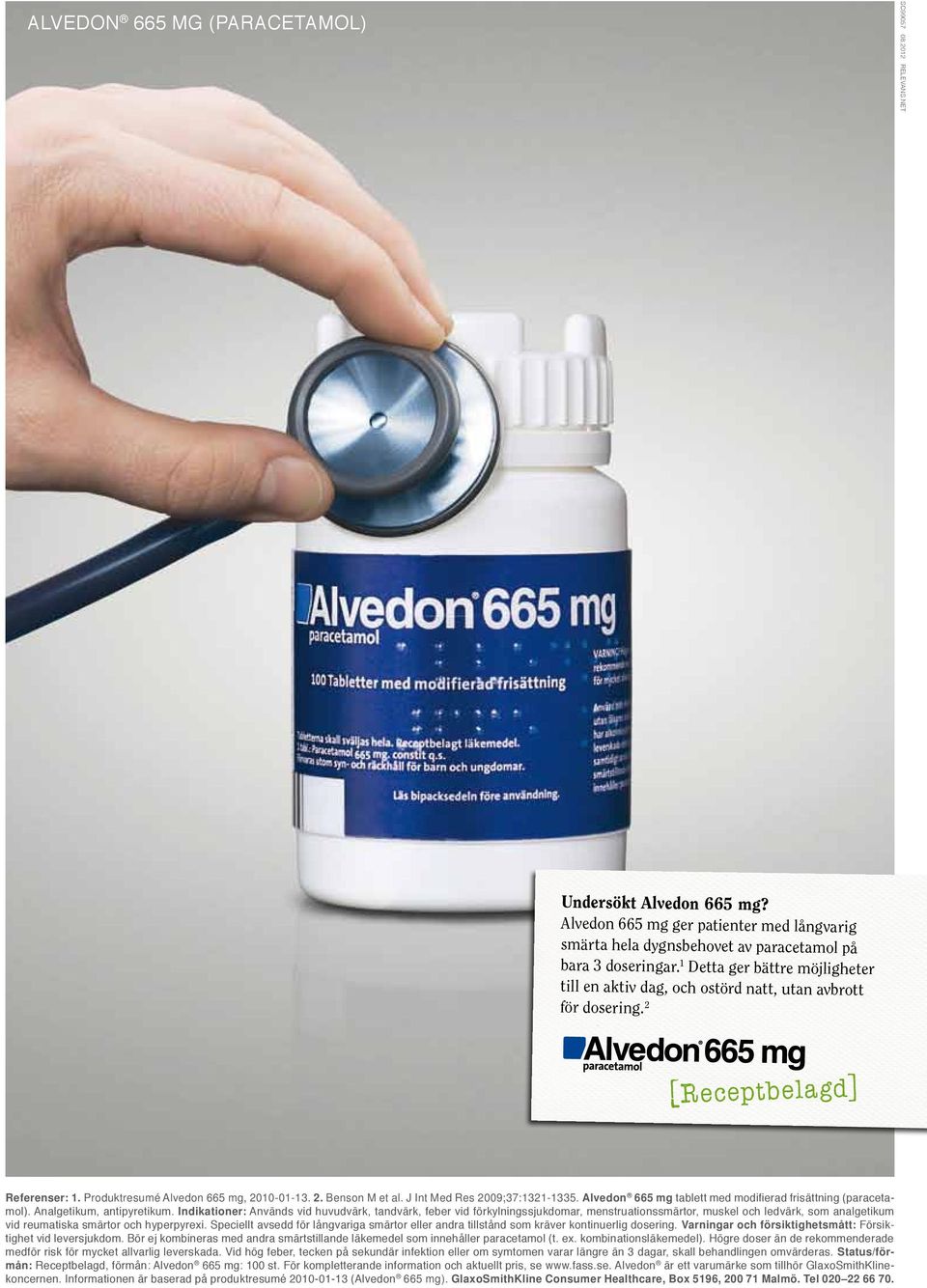 J Int Med Res 2009;37:1321-1335. Alvedon 665 mg tablett med modifierad frisättning (paracetamol). Analgetikum, antipyre tikum.