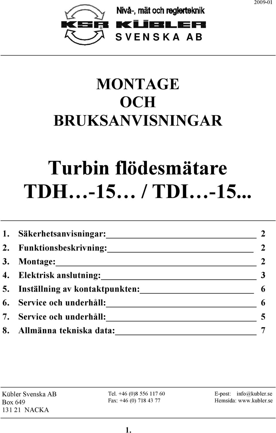 Inställning av kontaktpunkten: 6 6. Service och underhåll: 6 7. Service och underhåll: 5 8.