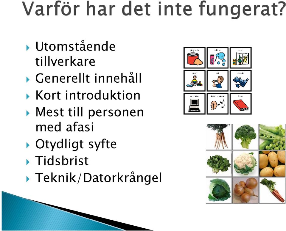 till personen med afasi Otydligt