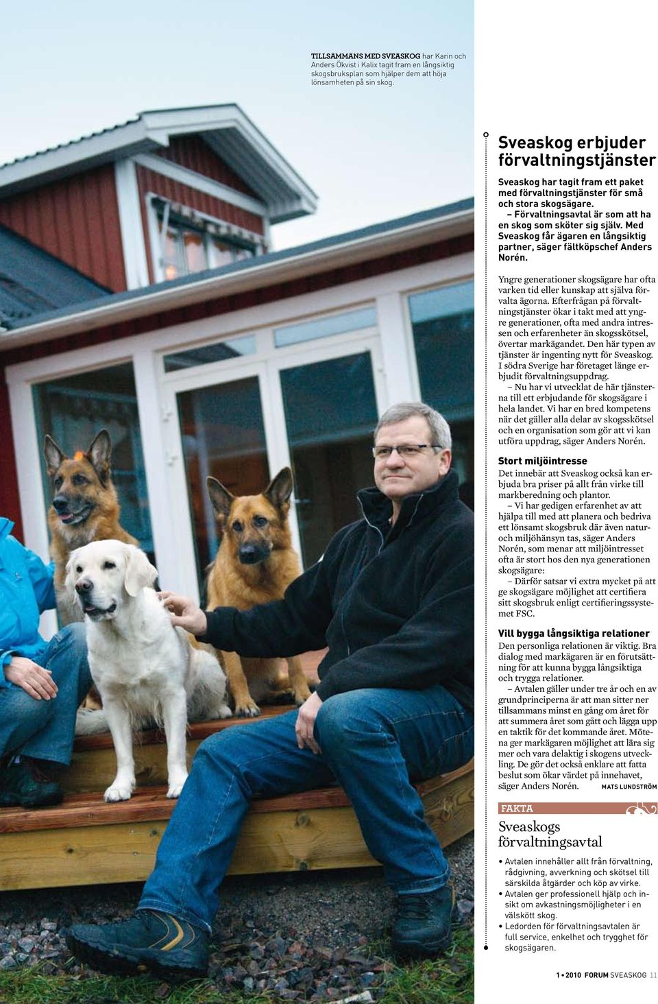 Med Sveaskog får ägaren en långsiktig partner, säger fältköpschef Anders Norén. Yngre generationer skogsägare har ofta varken tid eller kunskap att själva förvalta ägorna.