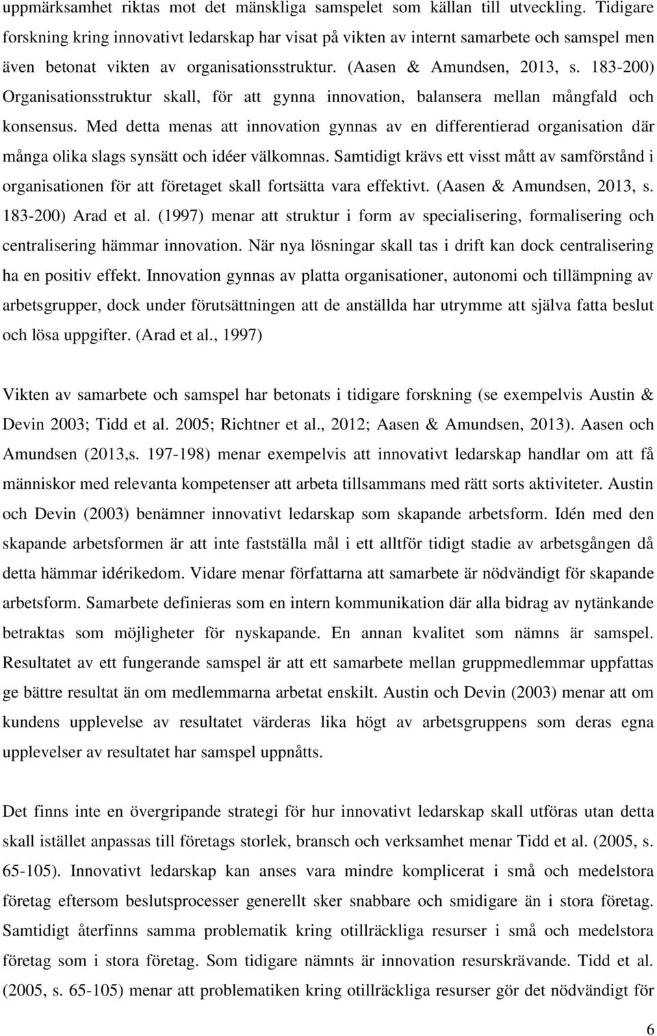 183-200) Organisationsstruktur skall, för att gynna innovation, balansera mellan mångfald och konsensus.