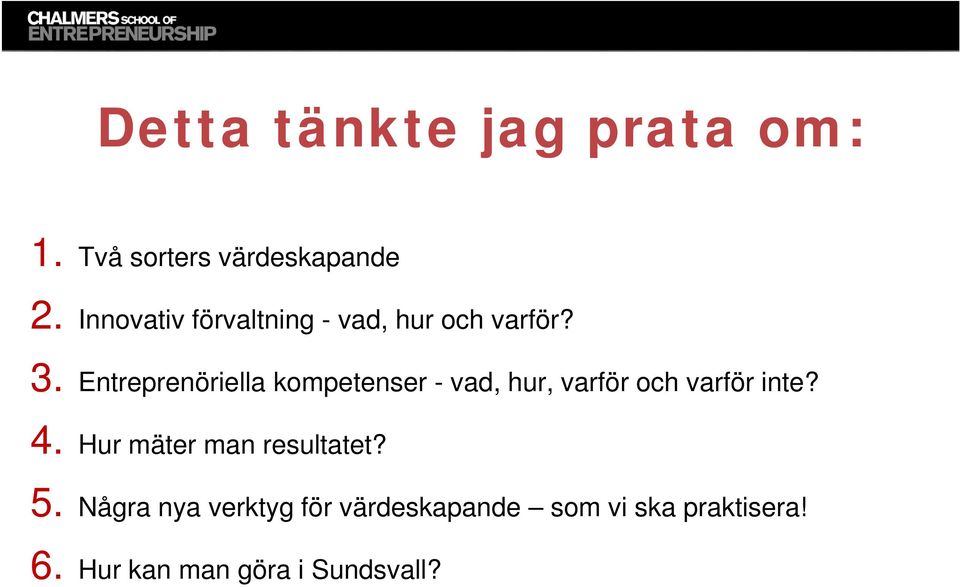 Entreprenöriella kompetenser - vad, hur, varför och varför inte? 4.