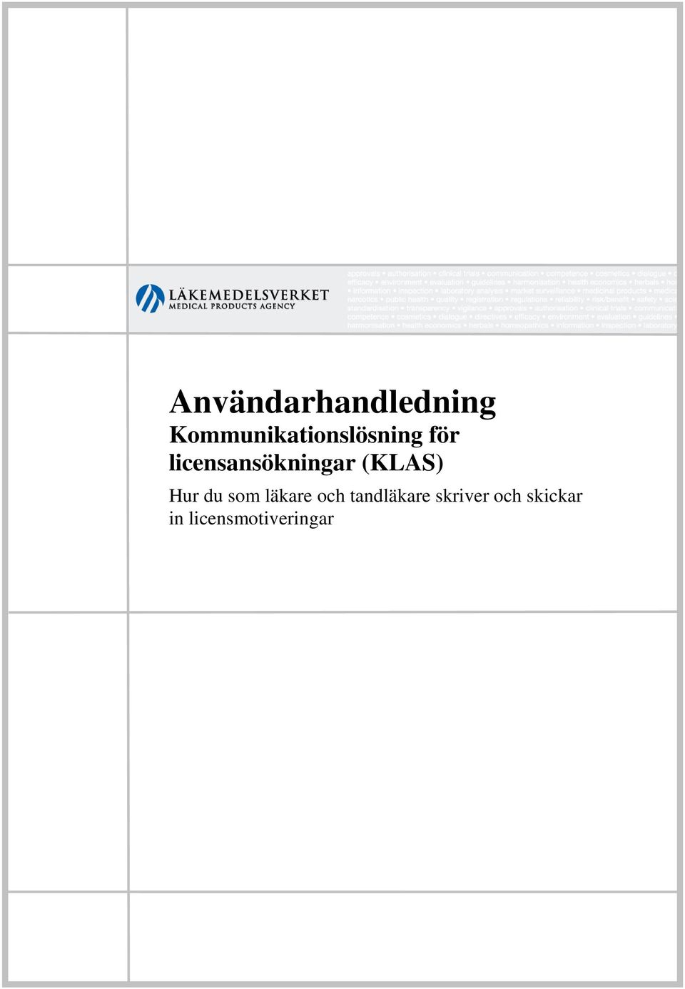 licensansökningar (KLAS) Hur du som