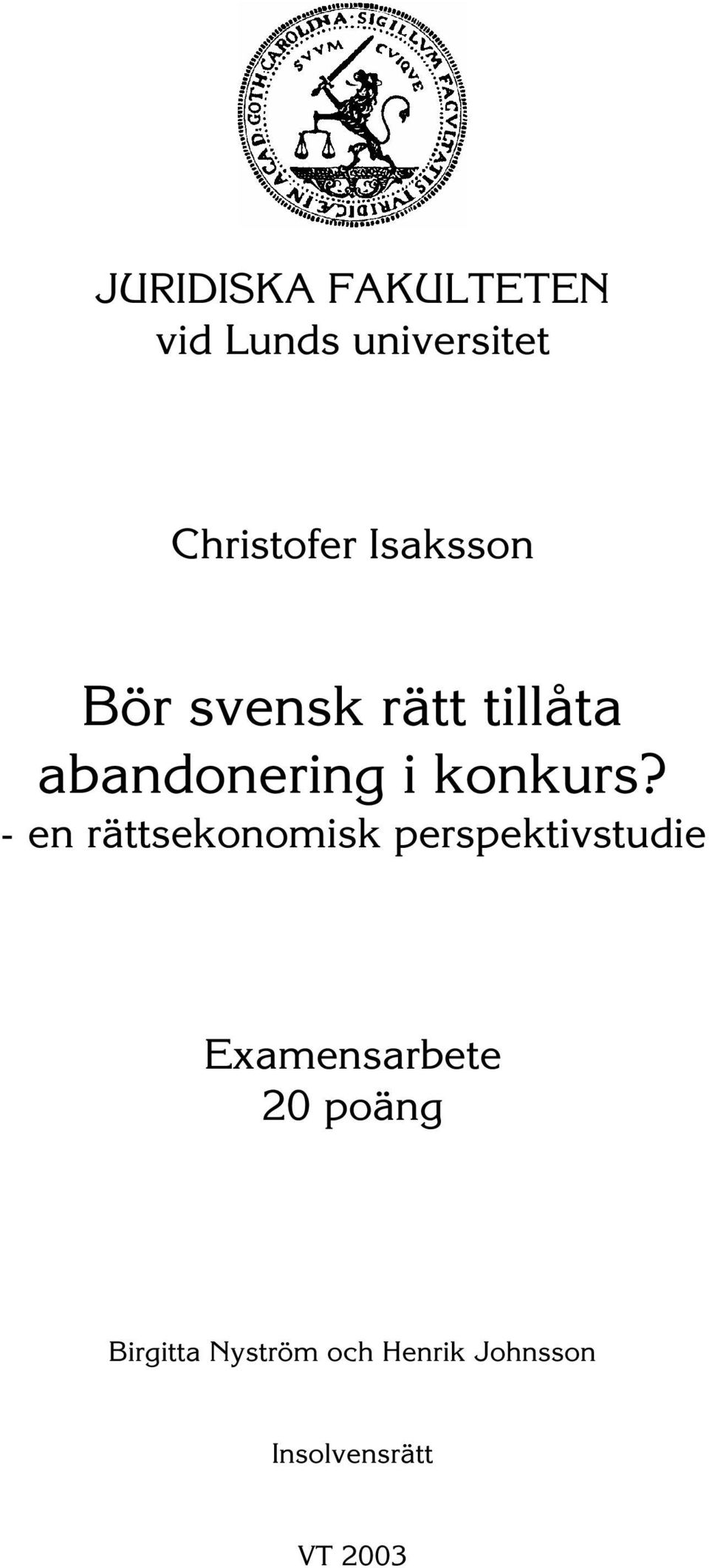 - en rättsekonomisk perspektivstudie Examensarbete 20