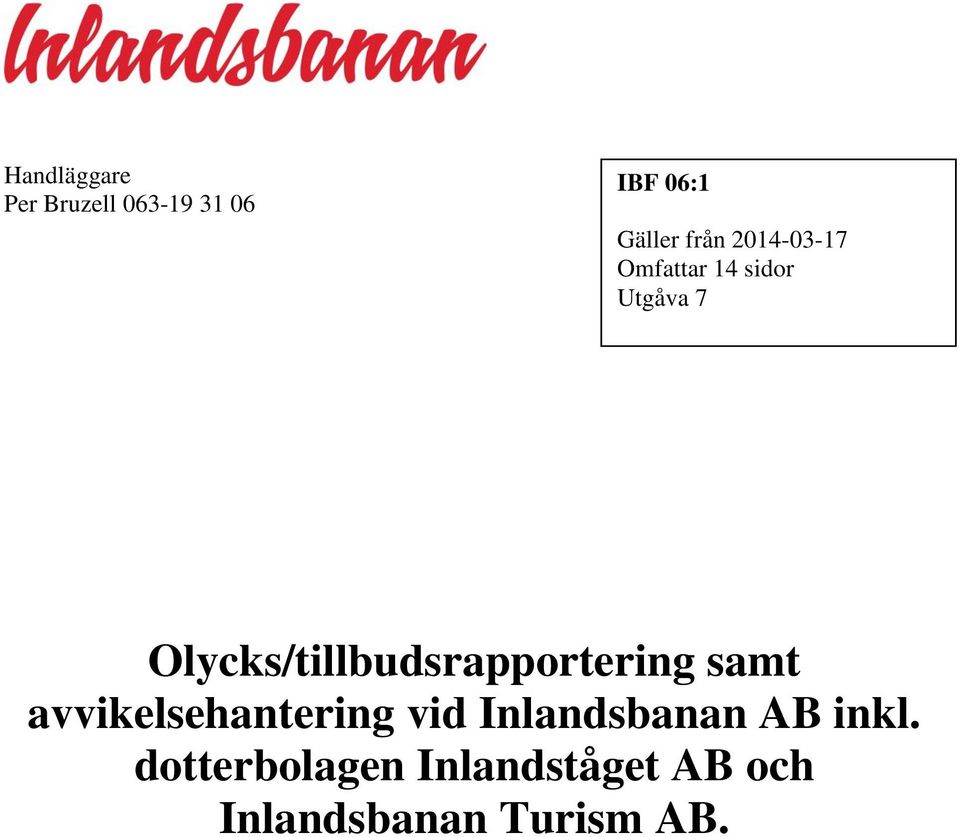 Olycks/tillbudsrapportering samt avvikelsehantering vid