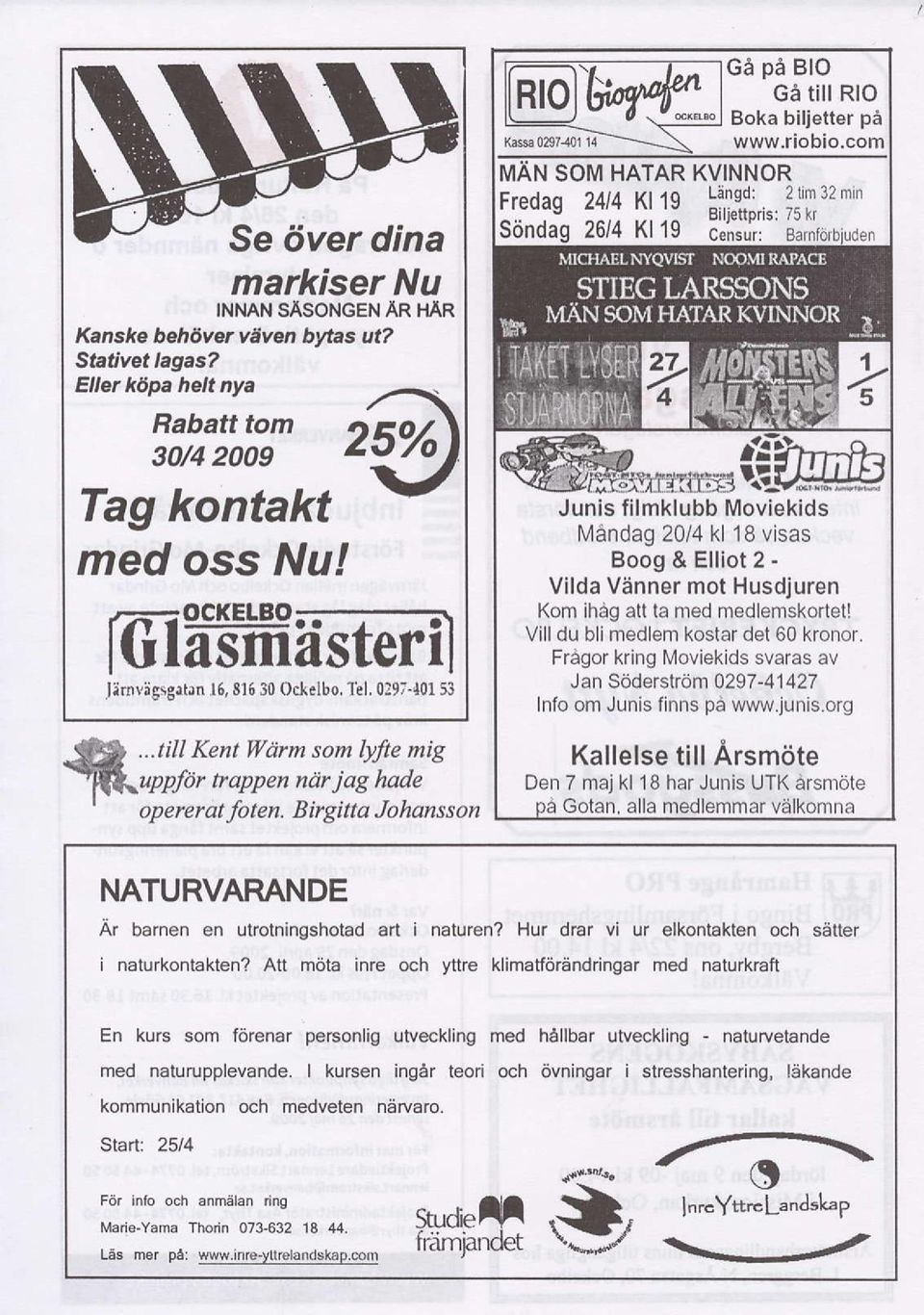 ..till Kent lldrm som lyfte mig uppfi)r trappen ndr jag hade opererat foten. Birgifta Johansson NATURVARANDE W'.*'l,llll SOM HATAR KVINNOR Fredaq 2414 Kl 1g Lensdi.