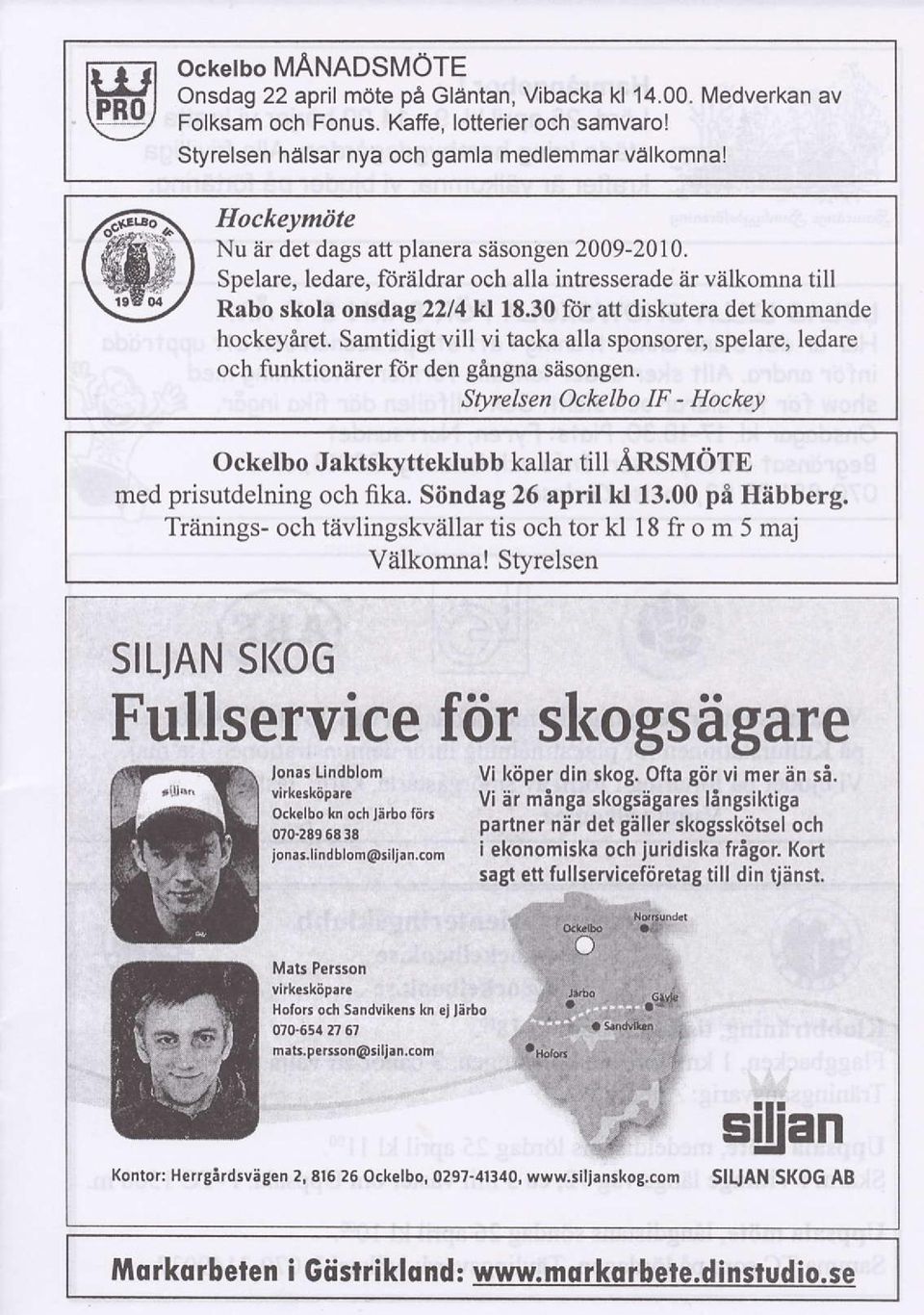 30 fttr att diskutera det kommande hockeyiret. Samtidigt vill vi tacka alla sponsorer, spelare, ledare och funktioniirer fiir den gilngna slisongen.