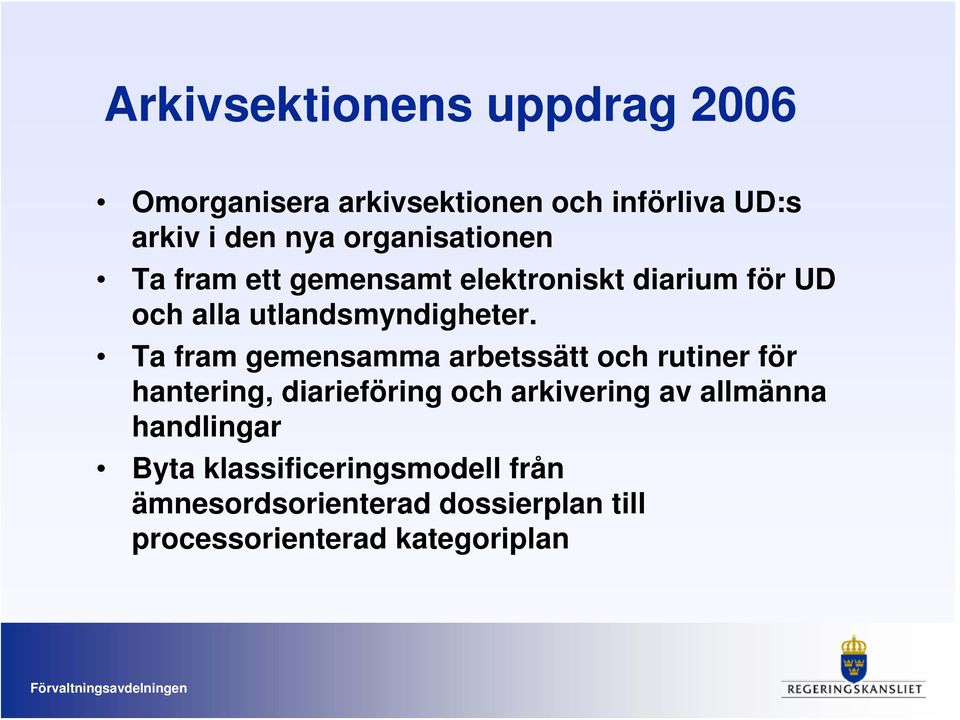 Ta fram gemensamma arbetssätt och rutiner för hantering, diarieföring och arkivering av allmänna