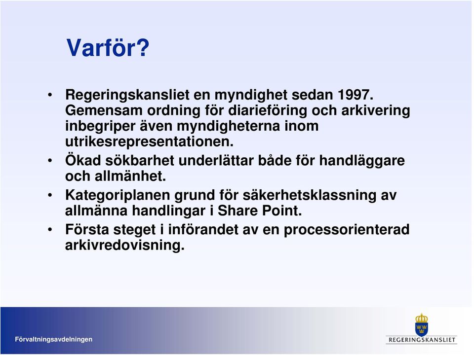 utrikesrepresentationen. Ökad sökbarhet underlättar både för handläggare och allmänhet.