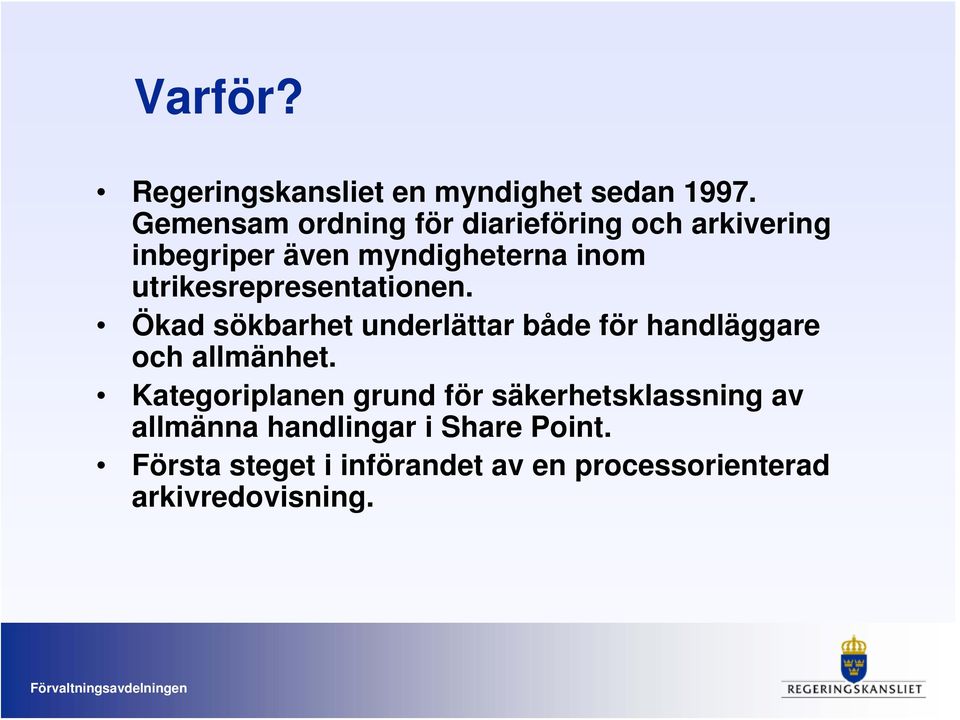 utrikesrepresentationen. Ökad sökbarhet underlättar både för handläggare och allmänhet.