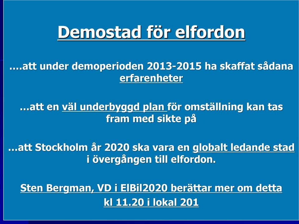 underbyggd plan för omställning kan tas fram med sikte på att Stockholm år