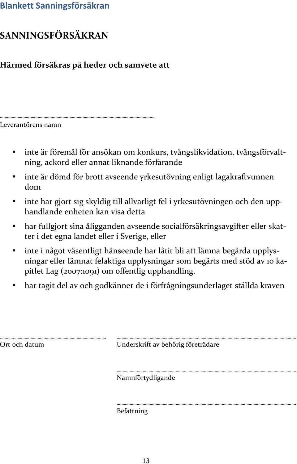 lagakraftvunnen dom inte har gjort sig skyldig till allvarligt fel i yrkesutövningen och den upp- handlande enheten kan visa detta har fullgjort sina åligganden avseende socialförsäkringsavgifter