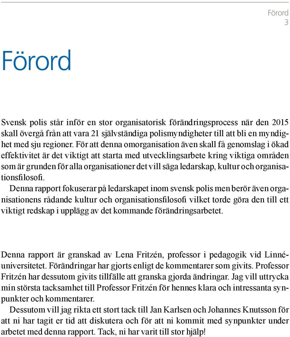 ledarskap, kultur och organisationsfilosofi.