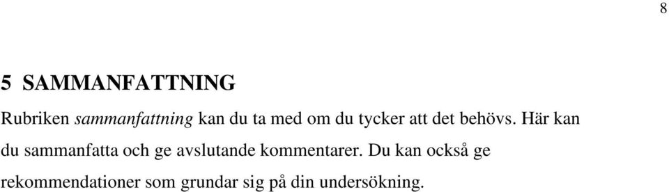 Här kan du sammanfatta och ge avslutande kommentarer.