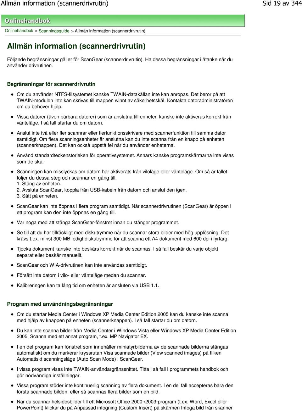 Det beror på att TWAIN-modulen inte kan skrivas till mappen winnt av säkerhetsskäl. Kontakta datoradministratören om du behöver hjälp.