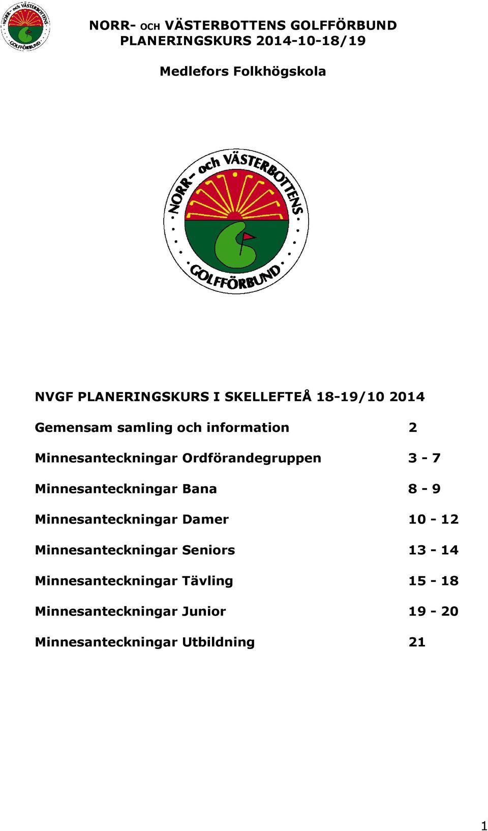 Minnesanteckningar Damer 10-12 Minnesanteckningar Senirs 13-14