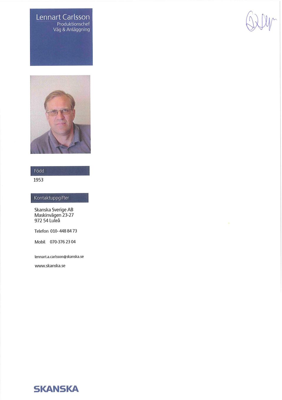 23-27 972 54 Luleå Telefon 1-448 84 73 Mobil 7-376