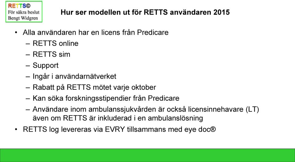 forskningsstipendier från Predicare Användare inom ambulanssjukvården är också licensinnehavare