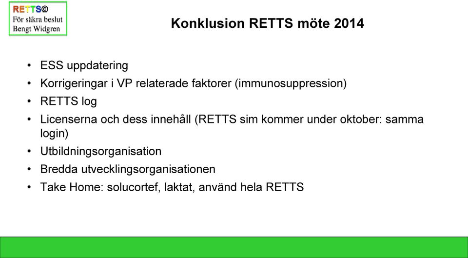 (RETTS sim kommer under oktober: samma login) Utbildningsorganisation