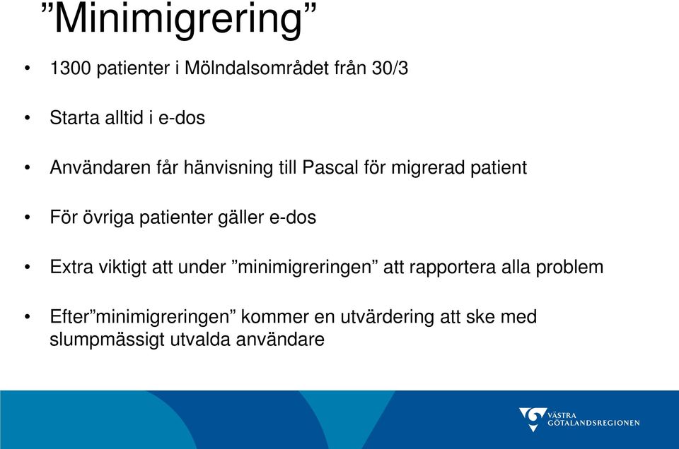 gäller e-dos Extra viktigt att under minimigreringen att rapportera alla problem