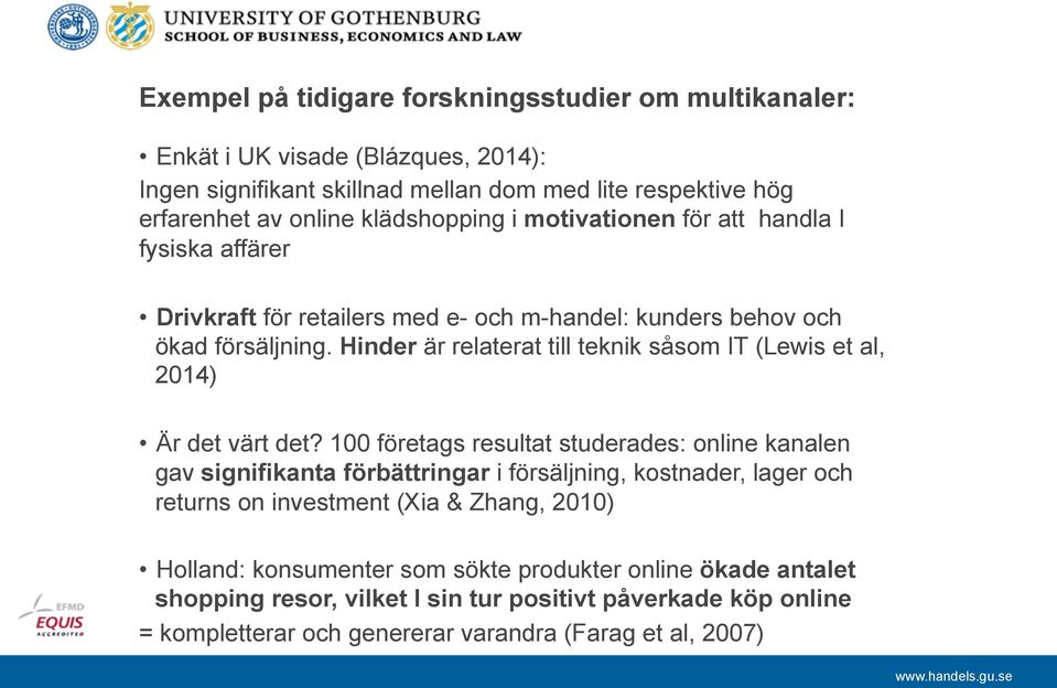 Hinder är relaterat till teknik såsom IT (Lewis et al, 2014) Är det värt det?