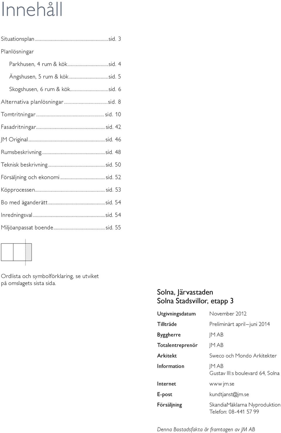 ..sid. 55 Ordlista och symbolförklaring, se utviket på omslagets sista sida.