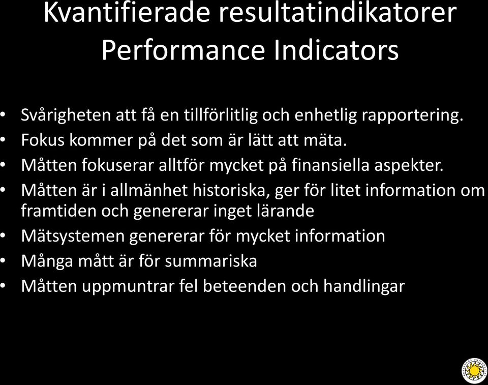 Måtten fokuserar alltför mycket på finansiella aspekter.