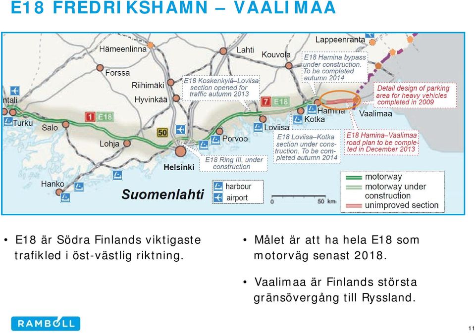 Målet är att ha hela E18 som motorväg senast 2018.