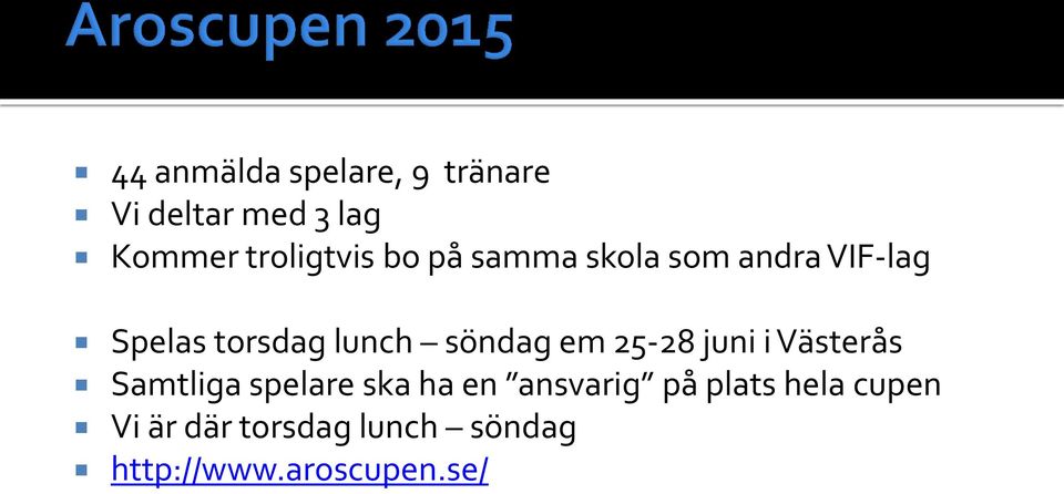 lunch söndag em 25-28 juni i Västerås Samtliga spelare ska ha en