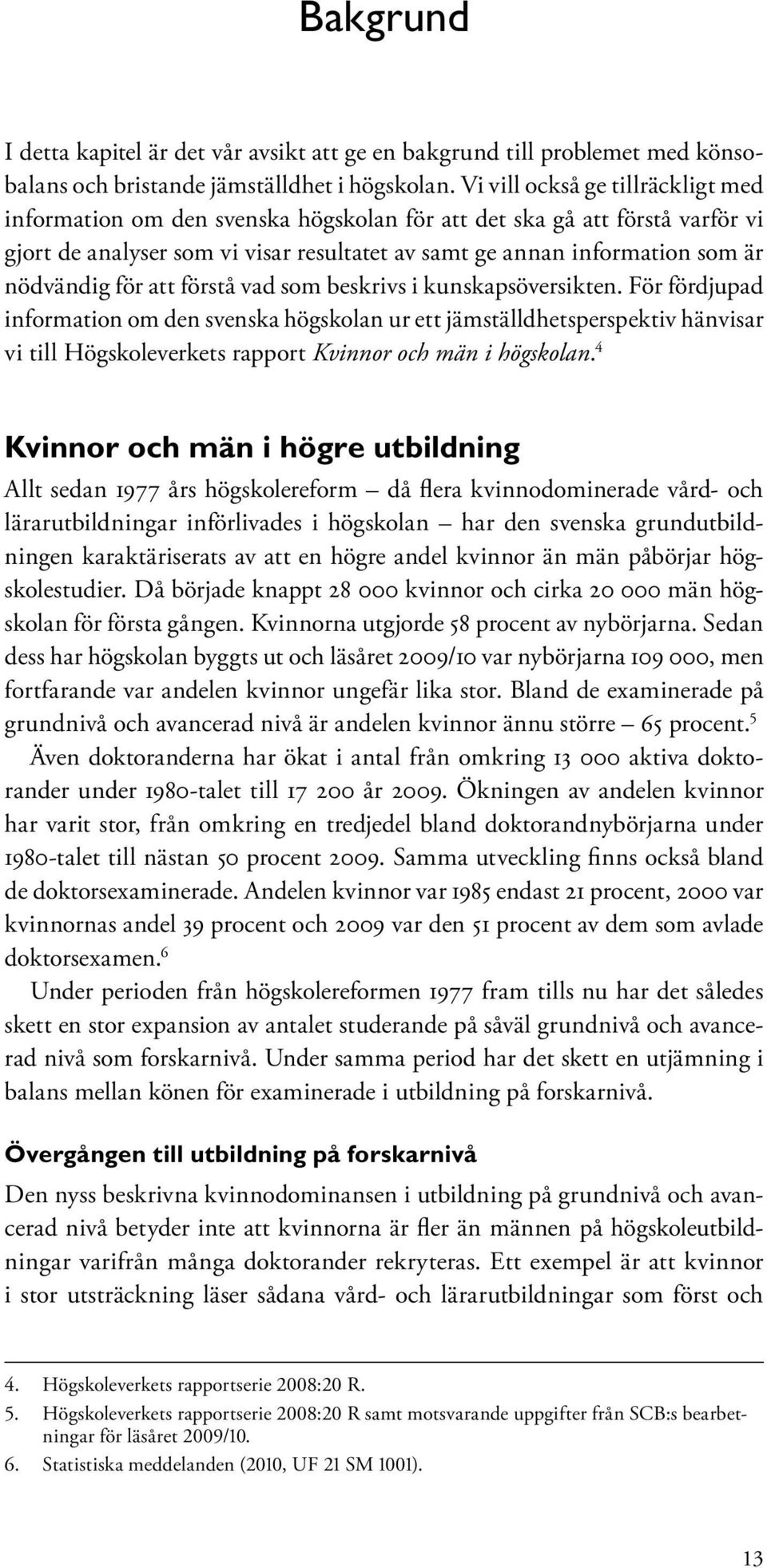 för att förstå vad som beskrivs i kunskapsöversikten.