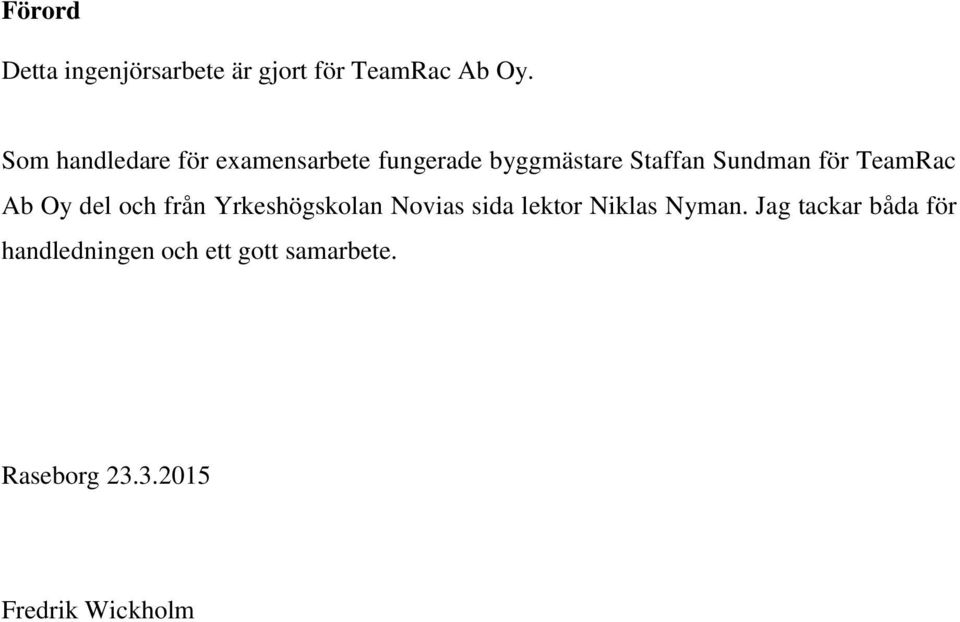 TeamRac Ab Oy del och från Yrkeshögskolan Novias sida lektor Niklas Nyman.