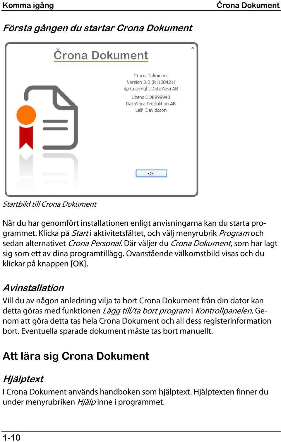 Ovanstående välkomstbild visas och du klickar på knappen [OK].