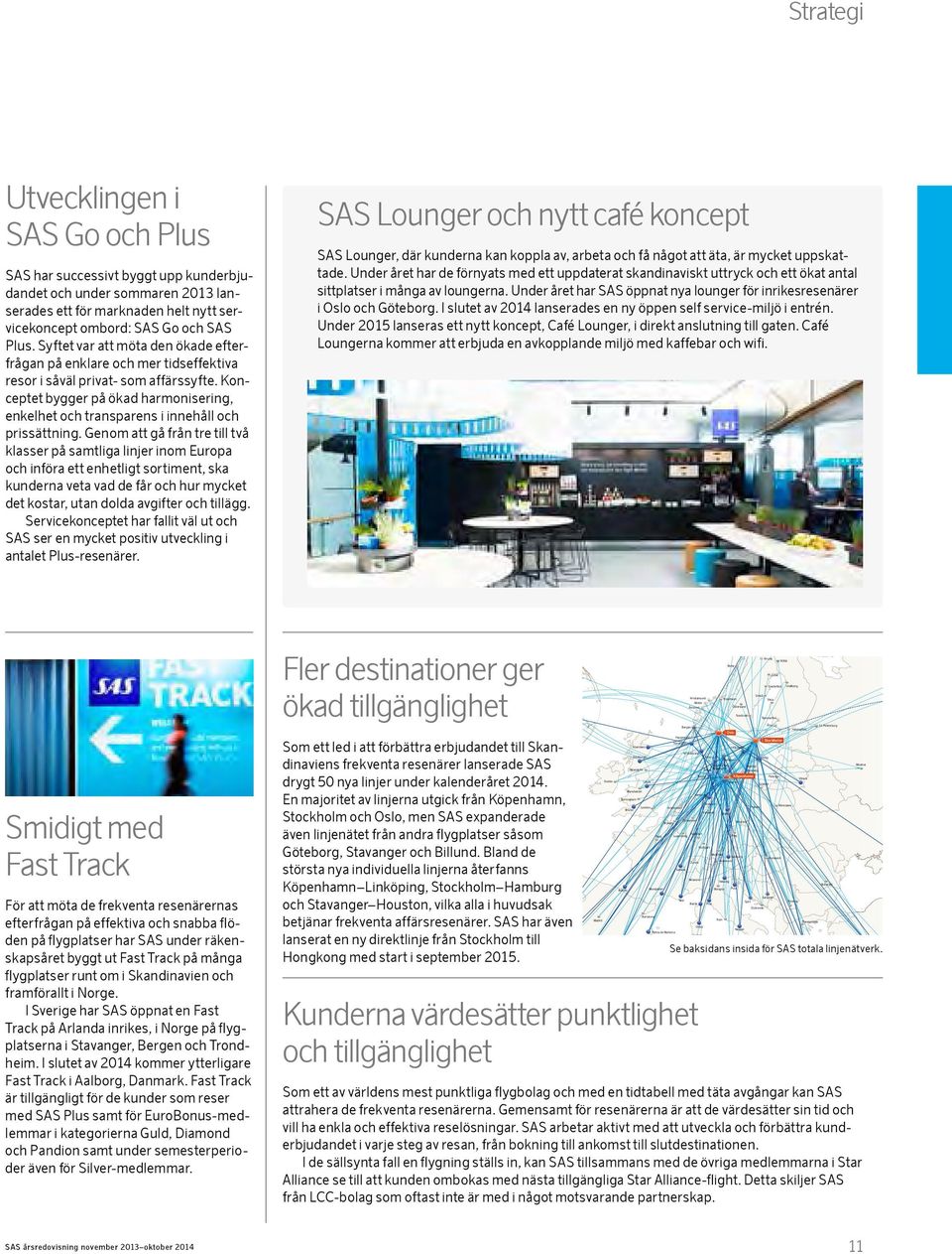 Konceptet bygger på ökad harmonisering, enkelhet och transparens i innehåll och prissättning.