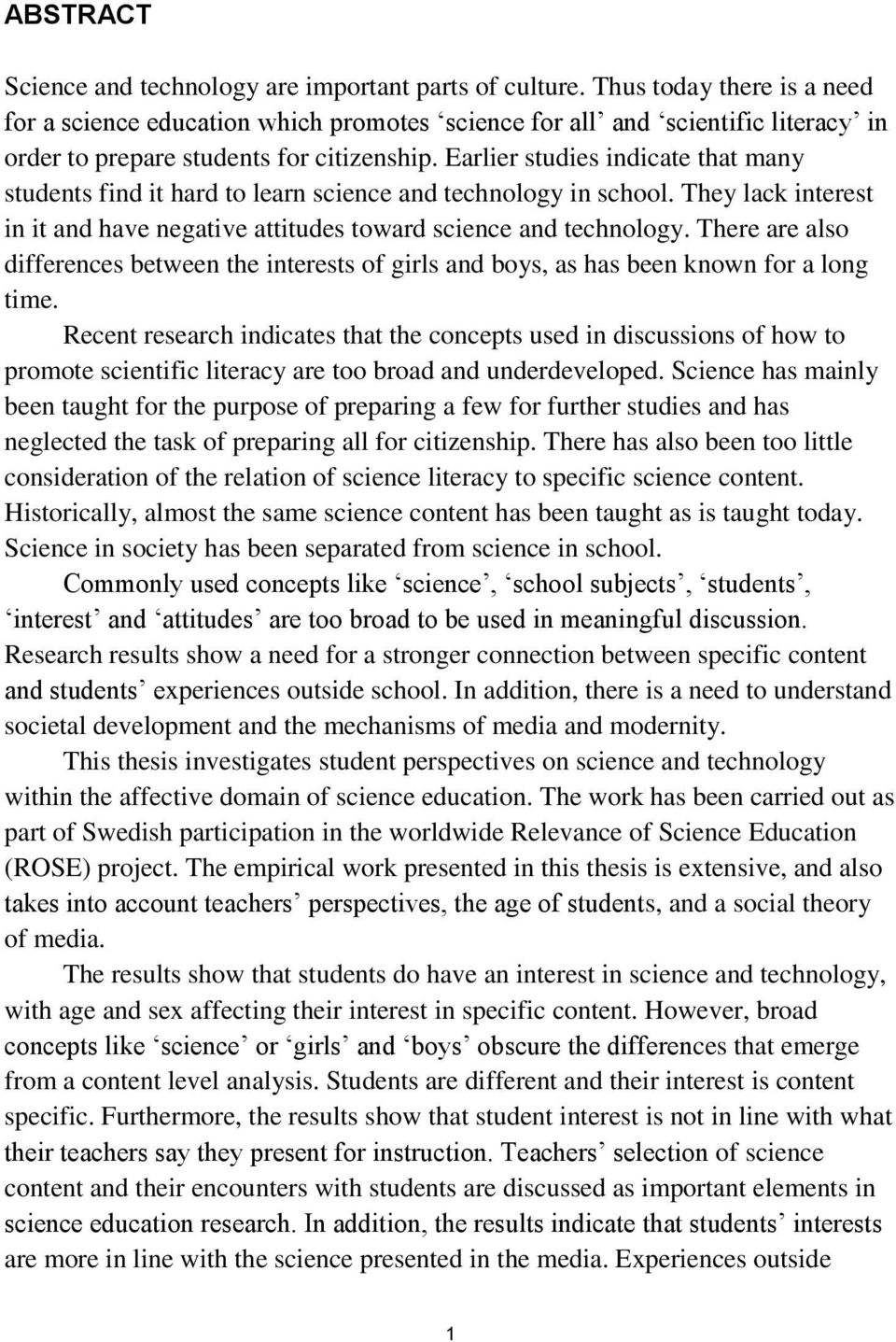 Earlier studies indicate that many students find it hard to learn science and technology in school. They lack interest in it and have negative attitudes toward science and technology.