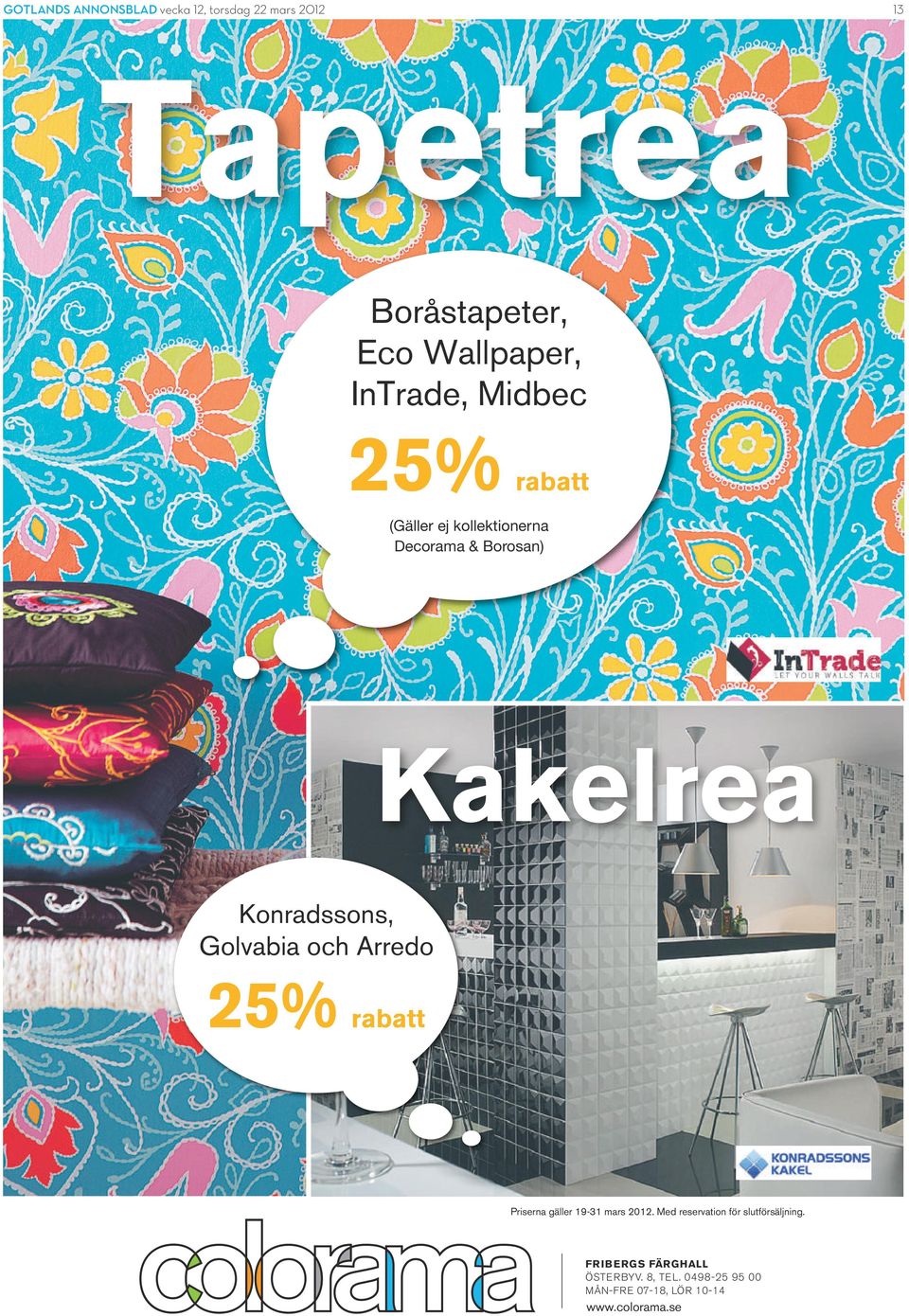 Golvabia och Arredo 25% rabatt Priserna gäller 19-31 mars 2012.