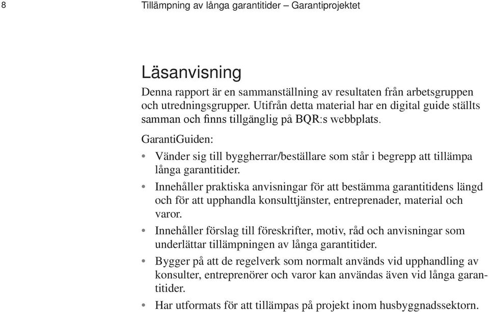 GarantiGuiden: Vänder sig till byggherrar/beställare som står i begrepp att tillämpa långa garantitider.