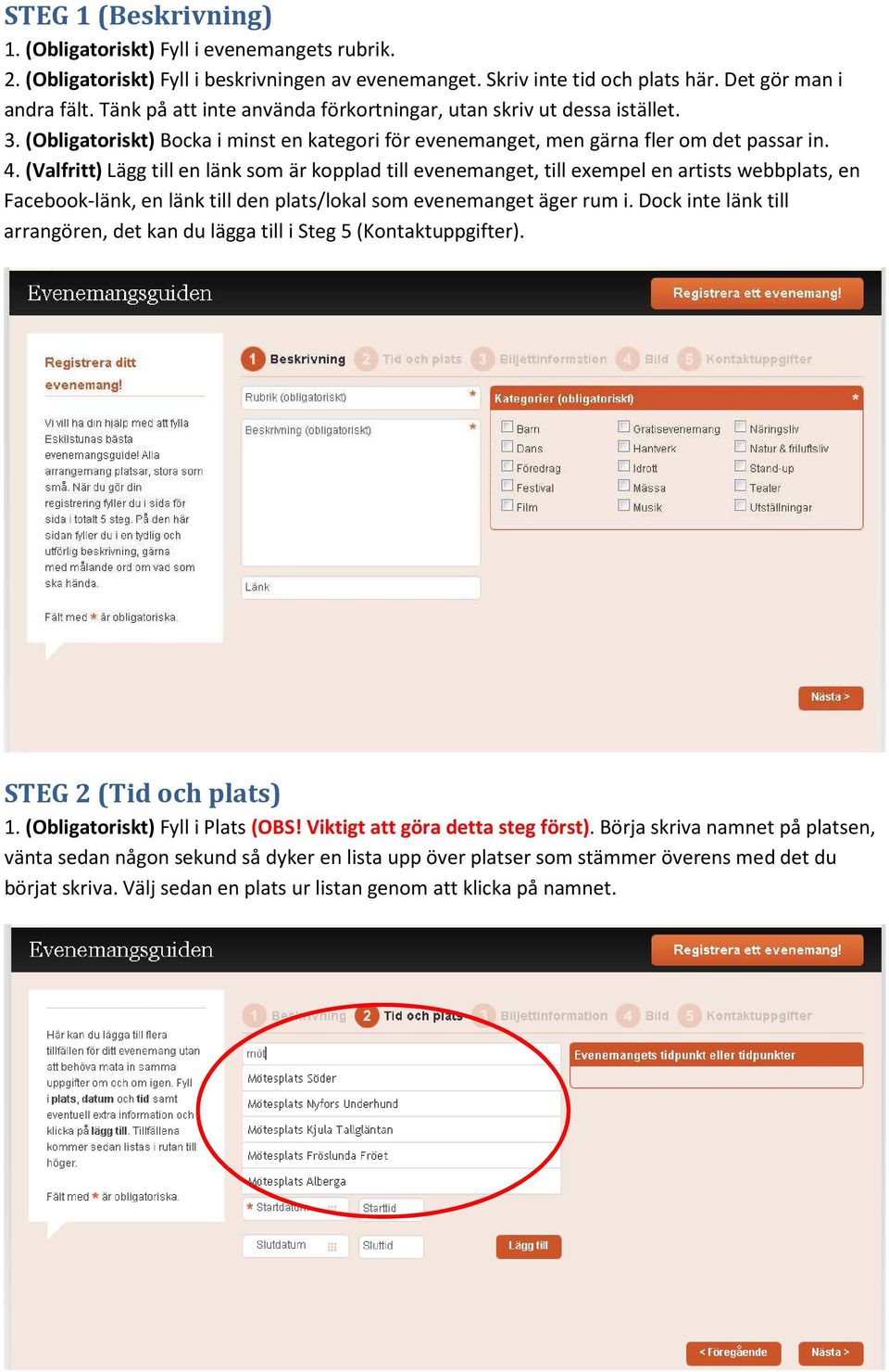 (Valfritt) Lägg till en länk som är kopplad till evenemanget, till exempel en artists webbplats, en Facebook-länk, en länk till den plats/lokal som evenemanget äger rum i.