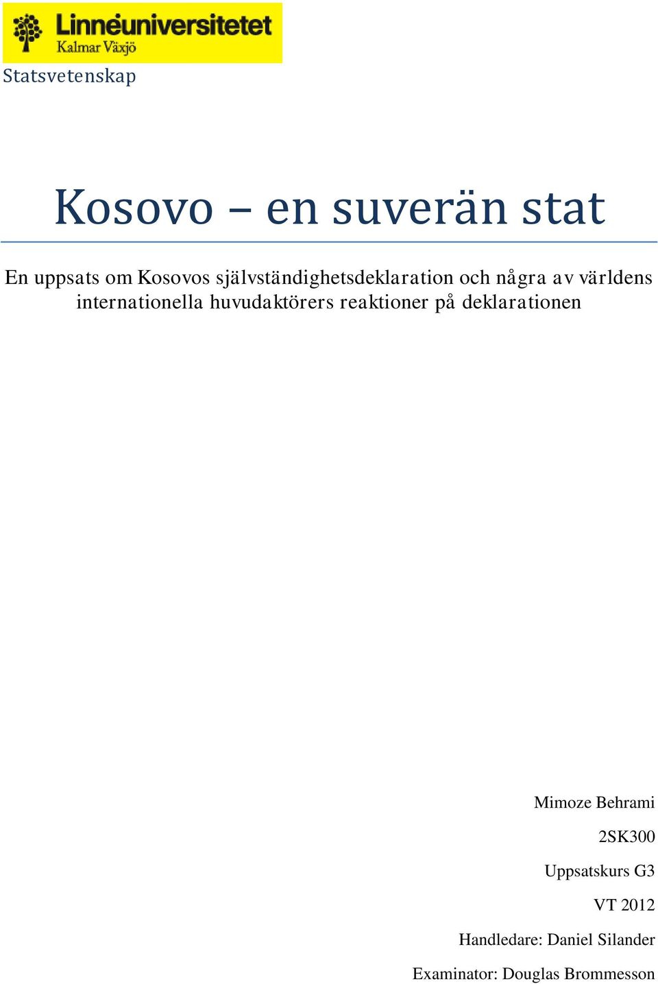 huvudaktörers reaktioner på deklarationen Mimoze Behrami 2SK300