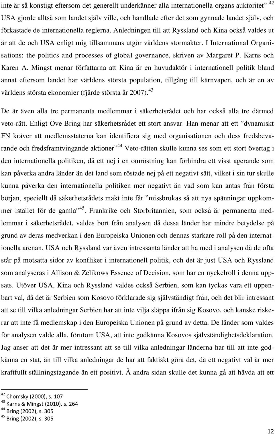 I International Organisations: the politics and processes of global governance, skriven av Margaret P. Karns och Karen A.