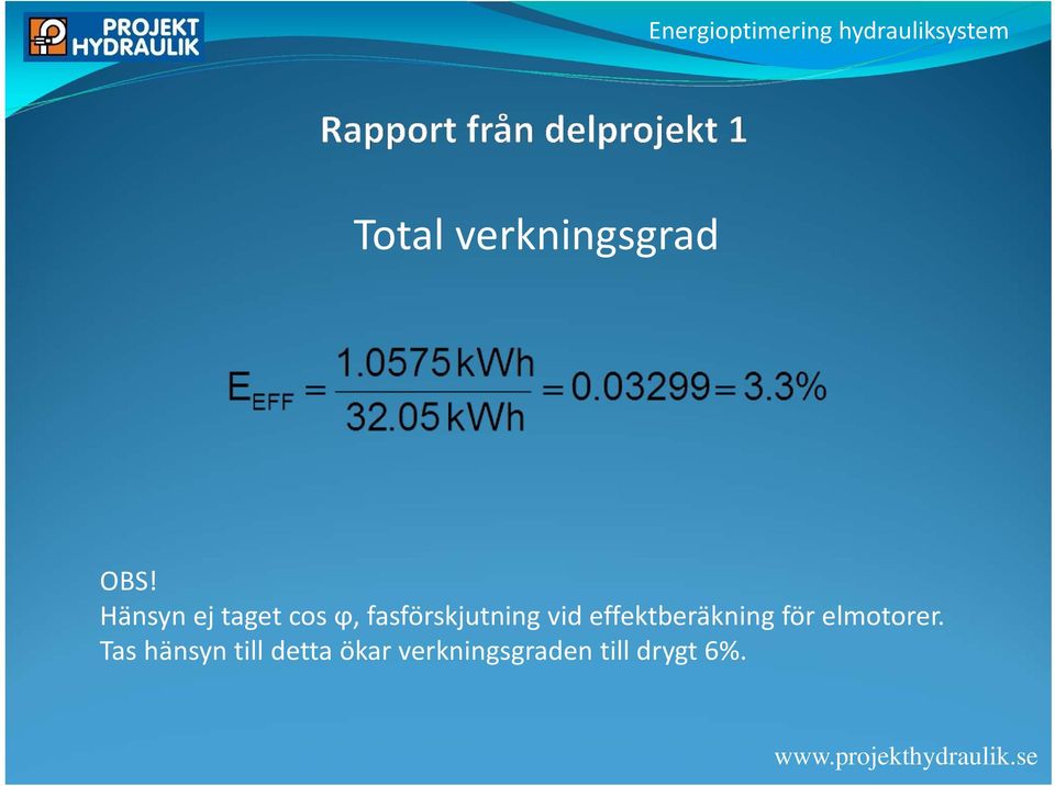 vid effektberäkning för elmotorer.