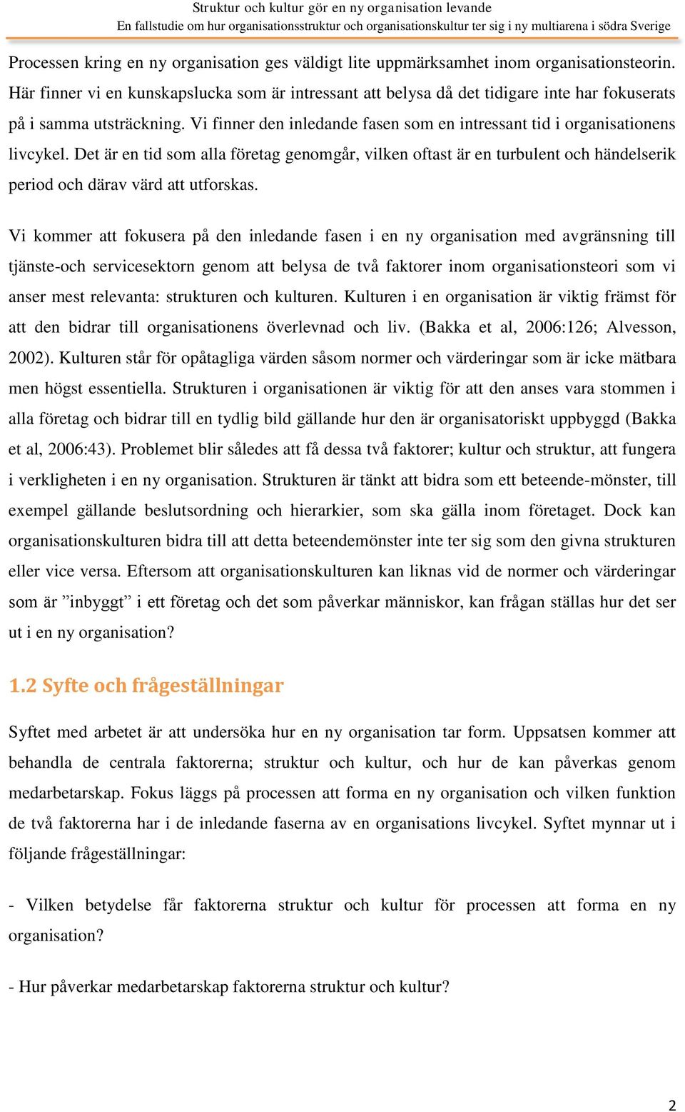 Det är en tid som alla företag genomgår, vilken oftast är en turbulent och händelserik period och därav värd att utforskas.