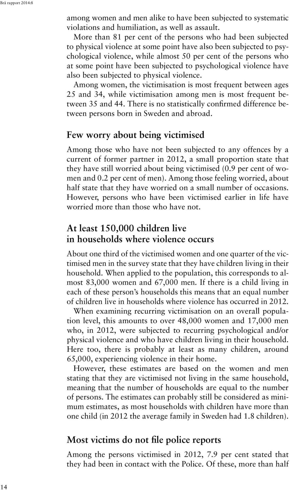 point have been subjected to psychological violence have also been subjected to physical violence.