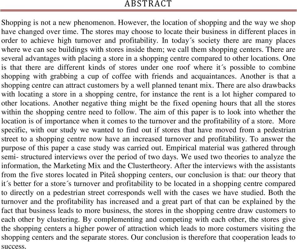 In today s society there are many places where we can see buildings with stores inside them; we call them shopping centers.