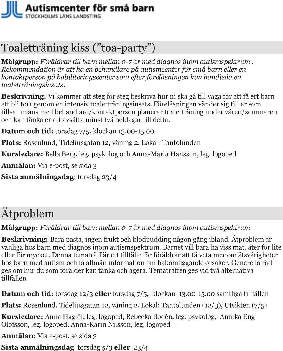 Beskrivning: Vi kommer att steg för steg beskriva hur ni ska gå till väga för att få ert barn att bli torr genom en intensiv toaletträningsinsats.