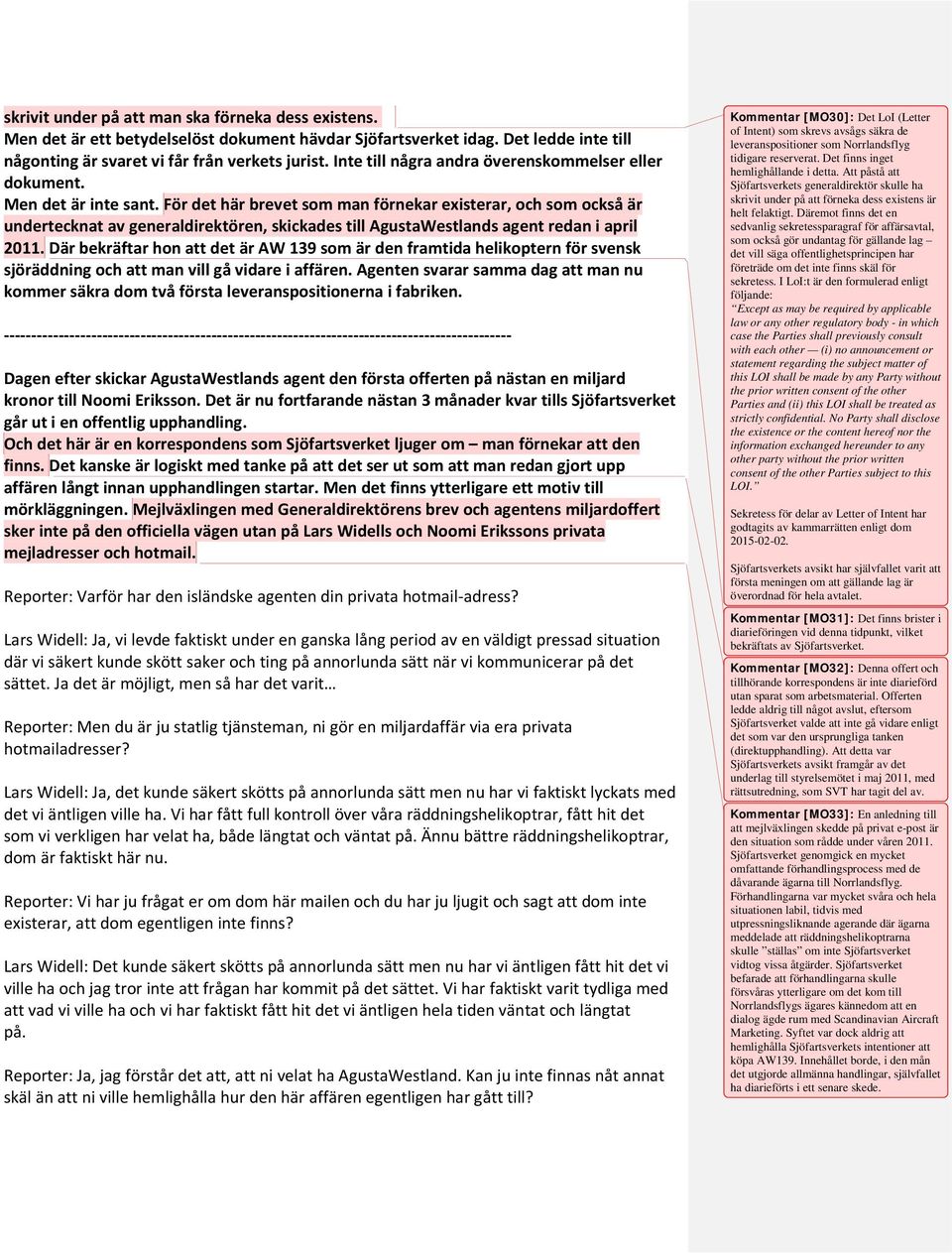 För det här brevet som man förnekar existerar, och som också är undertecknat av generaldirektören, skickades till AgustaWestlands agent redan i april 2011.