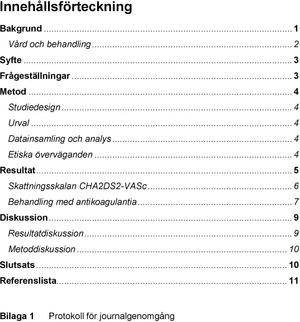 .. 5 Skattningsskalan CHA2DS2-VASc... 6 Behandling med antikoagulantia... 7 Diskussion.