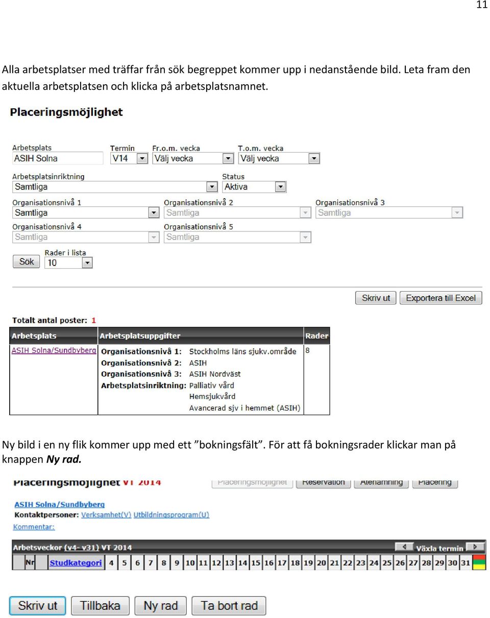 Leta fram den aktuella arbetsplatsen och klicka på